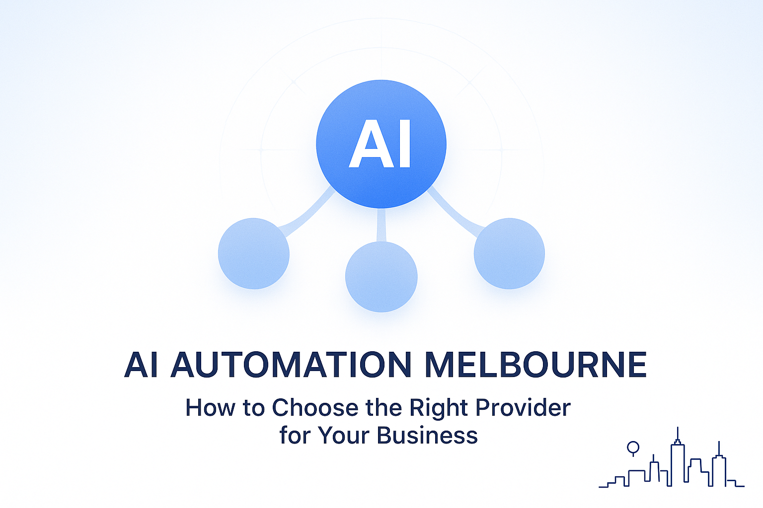 AI Automation Melbourne: How to Choose the Right Provider for Your Business